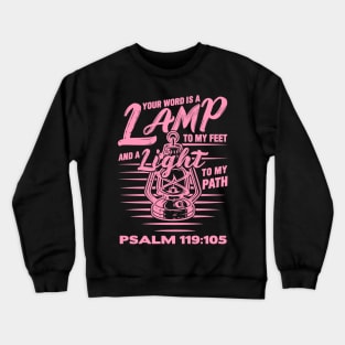 Psalm 119:105 Your Word Is A Lamp To My Feet And A Light To My Path Crewneck Sweatshirt